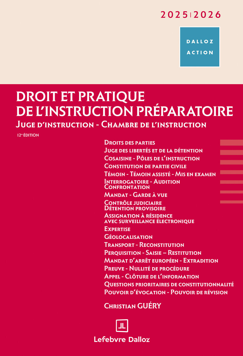 Droit et pratique de l'instruction préparatoire 2025/2026. 12e éd. - Juge d'instruction - Chambre de l'instruction