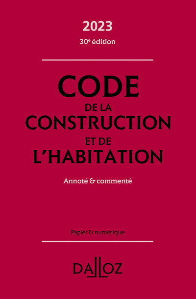 Code de la construction et de l'habitation 2023 30ed - Annoté & commenté
