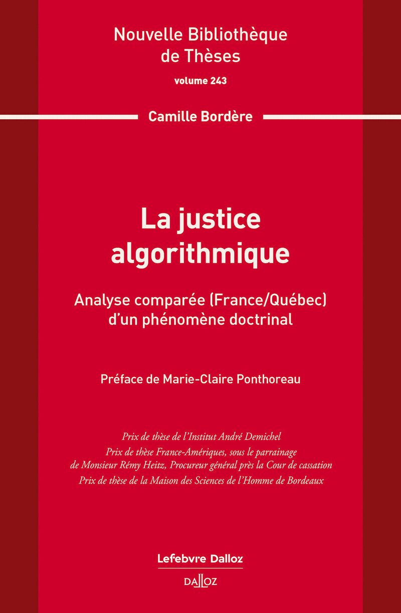 La justice algorithmique. Volume 243 - Analyse comparée (France/Québec) d'un phénomène doctrinal