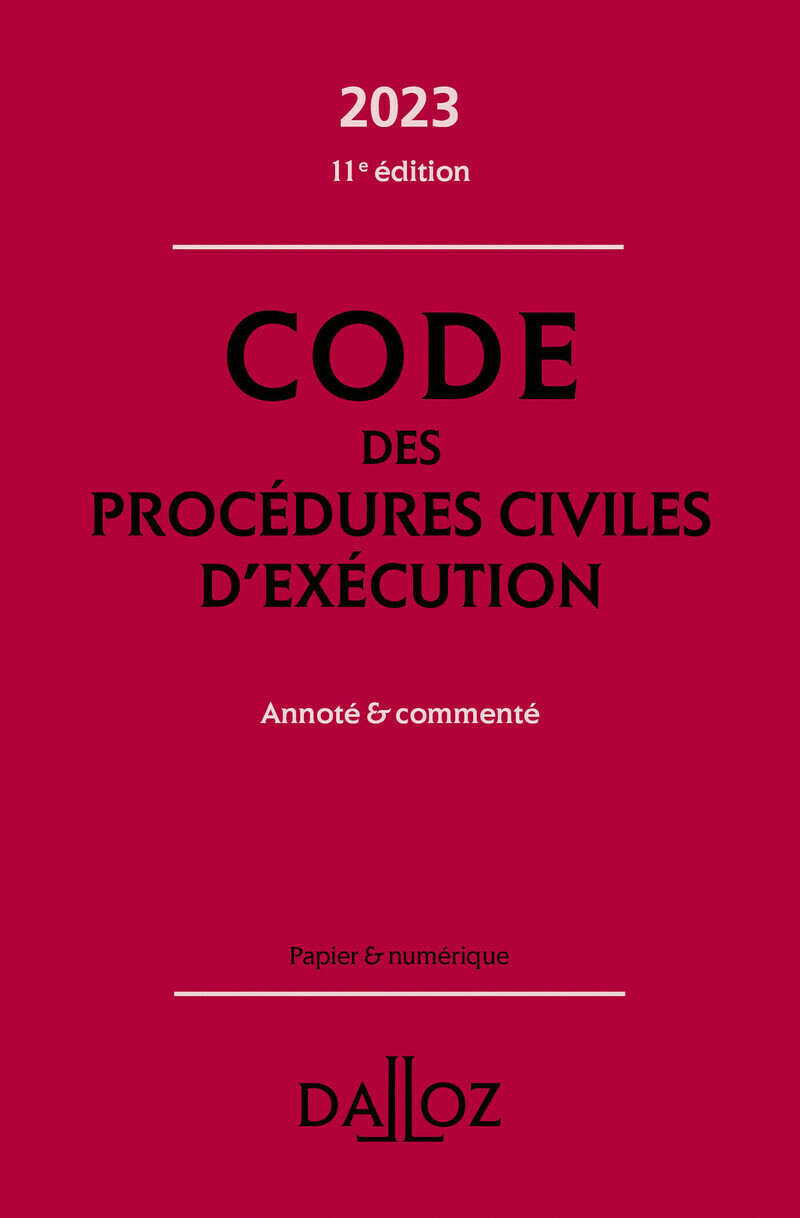 Code des procédures civiles d'exécution 2023 11ed - Annoté & commenté
