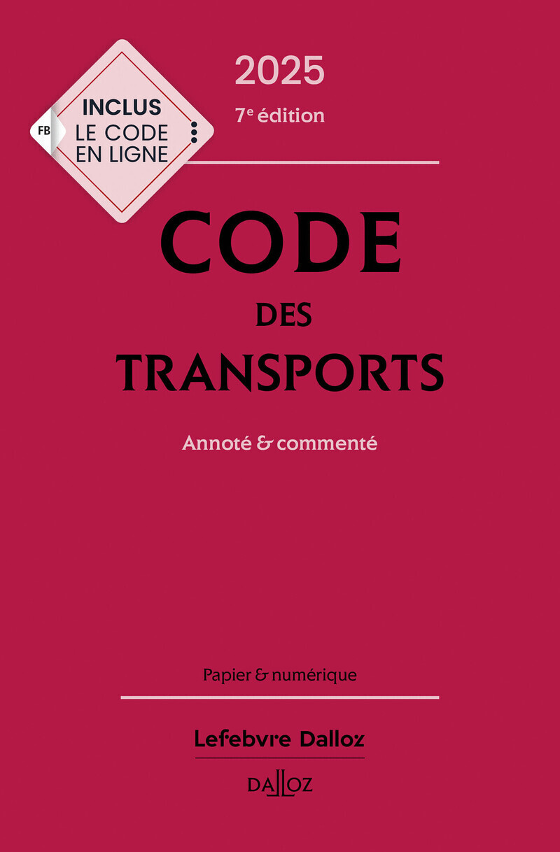 Code des transports 2025, annoté & commenté. 7e éd.