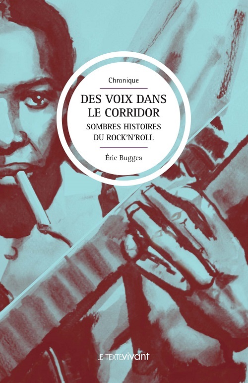 Des voix dans le corridor - sombres histoires du rock'n'roll
