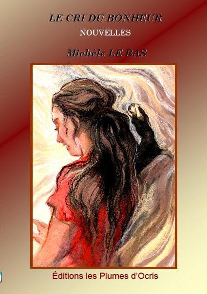 Le cri du bonheur - nouvelles de Michèle Le Bas
