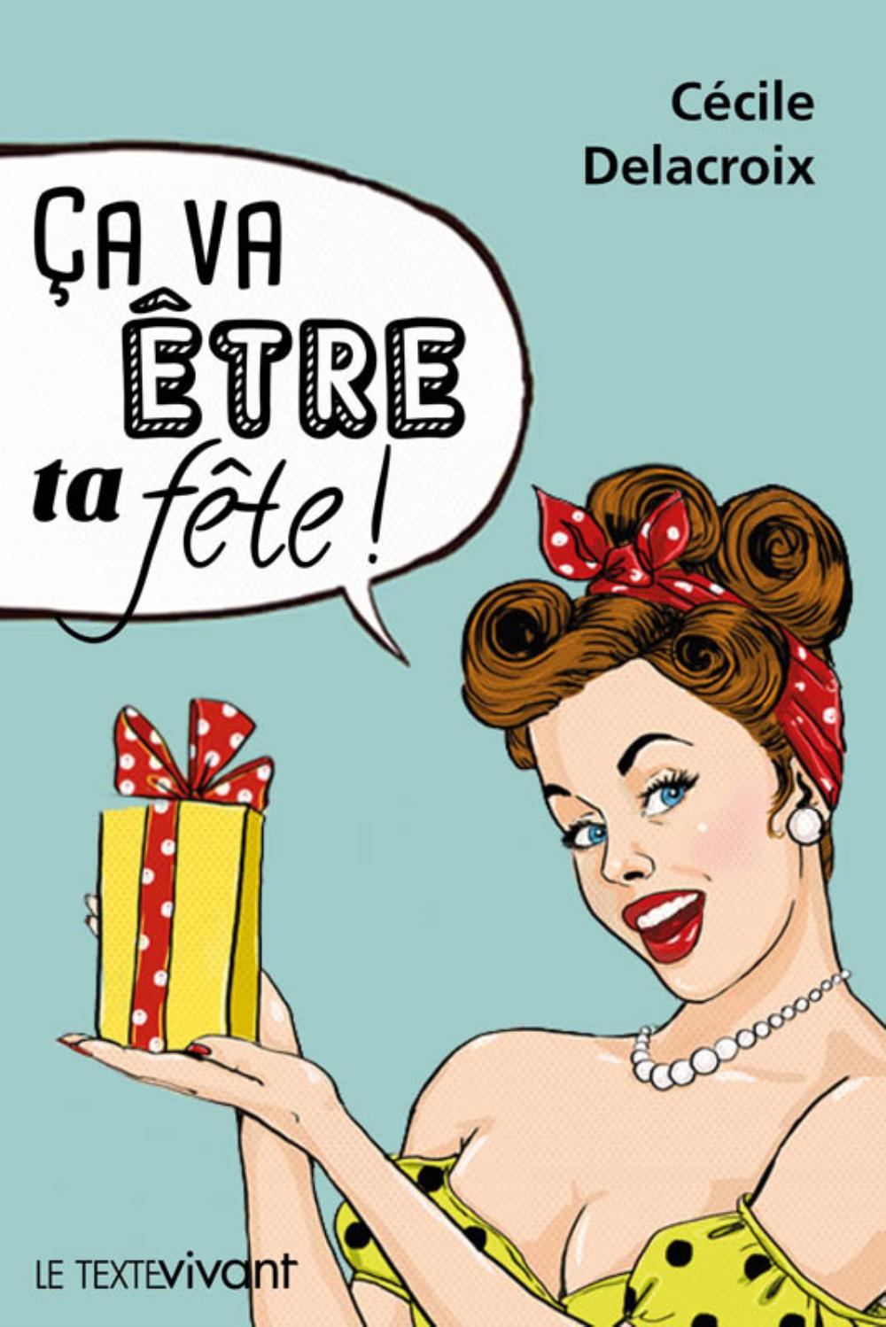 Ça va être ta fête !
