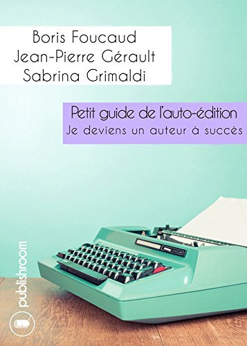 Petit guide de l'auto-édition - je deviens un auteur à succès