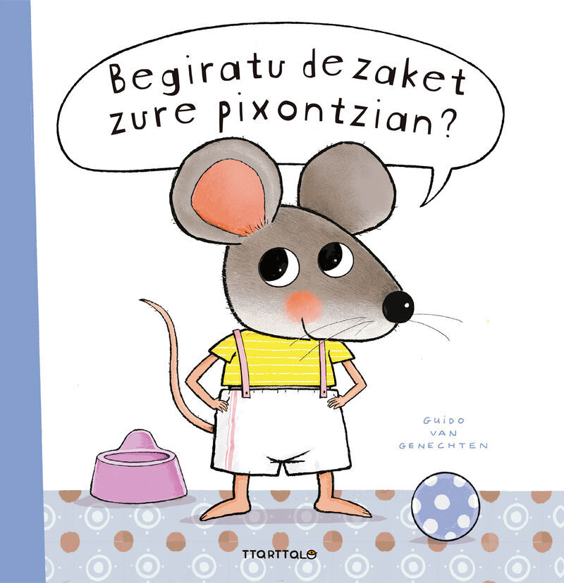 BEGIRATU DEZAKET ZURE PIXONTZIAN?