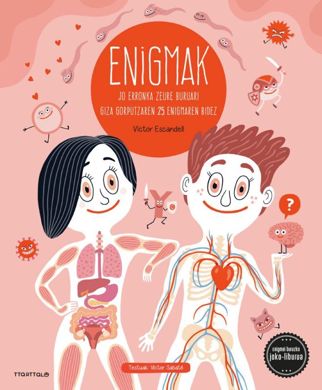 ENIGMAK. GIZA GORPUTZA - JO ERRONKA ZEURE BURUARI GIZA GORPUTZEKO 25 ENIGMAREN BIDEZBIDEZ