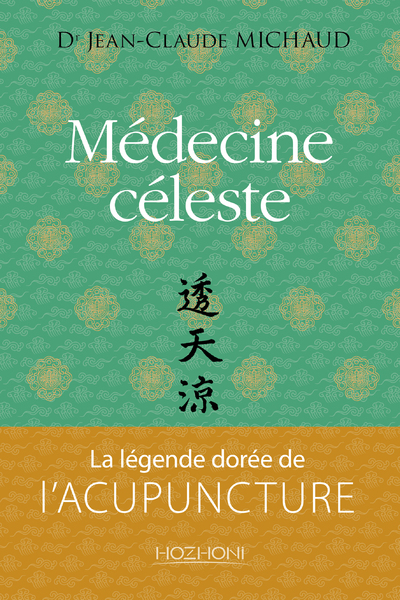 Médecine céleste - la légende dorée de l'acupuncture