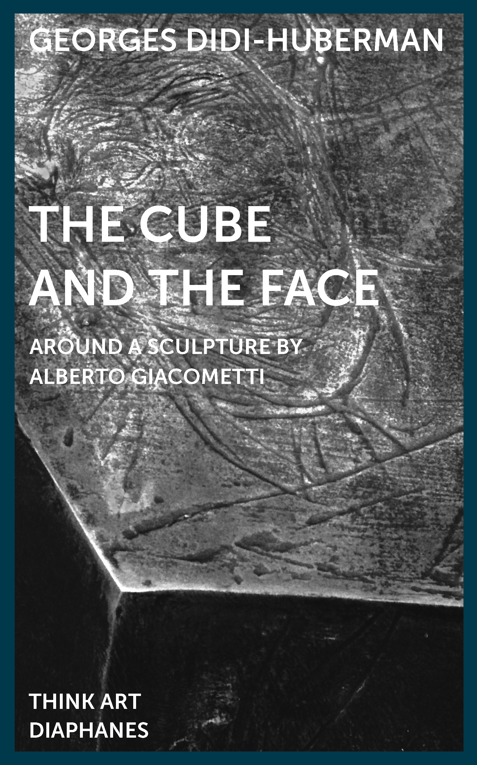 The Cube and the Face - Around a Sculpture by Alberto Giacometti
