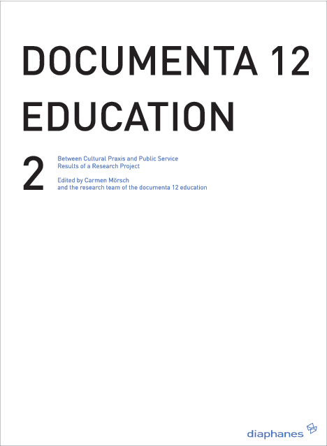 Documenta 12 Education - Vol. 2 - Between Critical Practice and Visitor Services - Results of a Rese