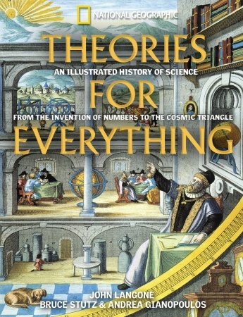 Theories for Everything. An Illustrated History of Science from the