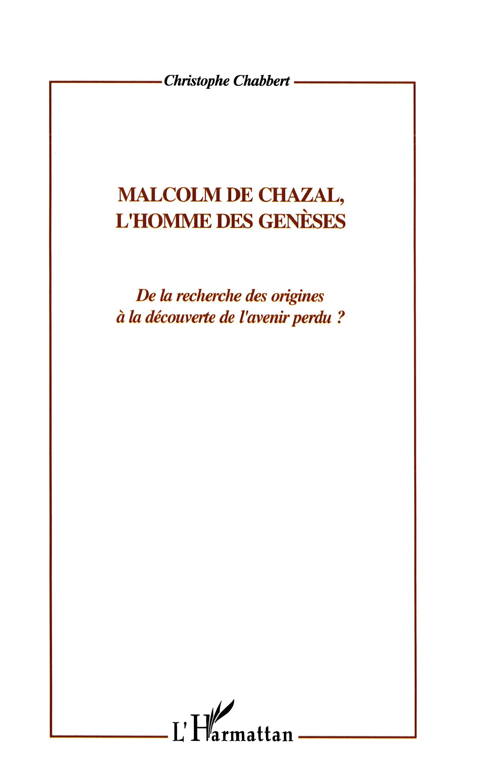MALCOM DE CHAZAL, L'HOMME DES GENESES