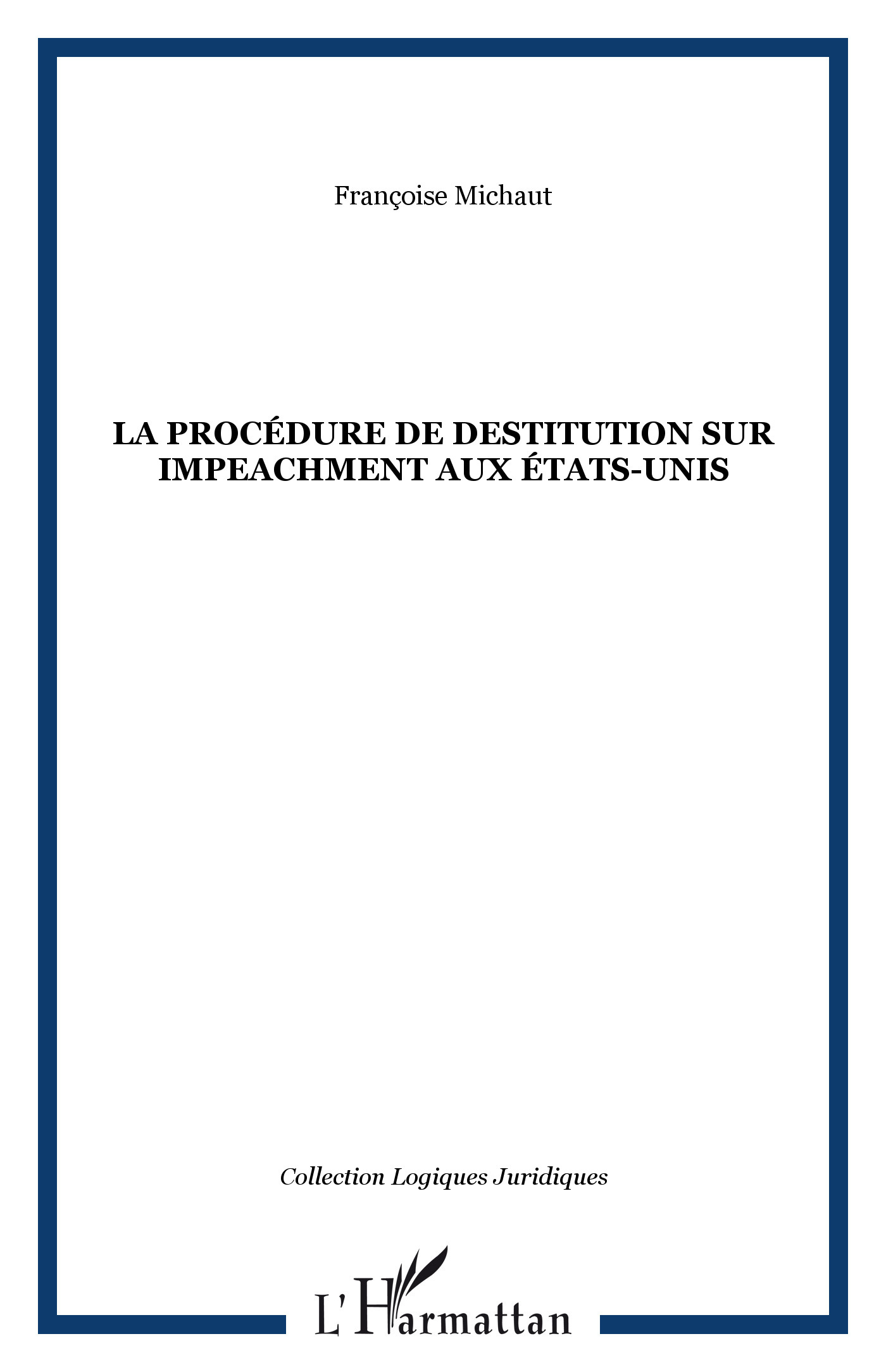 LA PROCÉDURE DE DESTITUTION SUR IMPEACHMENT AUX ÉTATS-UNIS