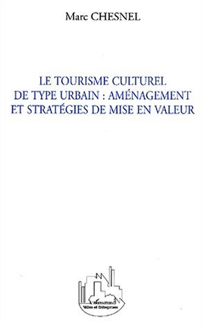 LE TOURISME CULTUREL DE TYPE URBAIN : AMÉNAGEMENT ET STRATÉG