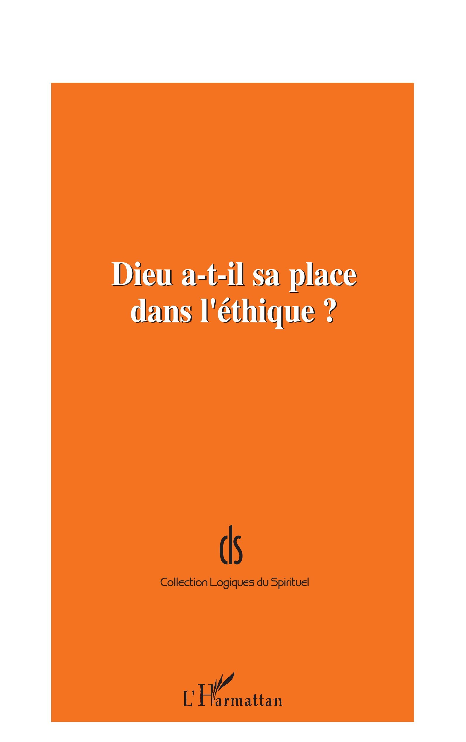 DIEU A-T-IL SA PLACE DANS L'ÉTHIQUE ?