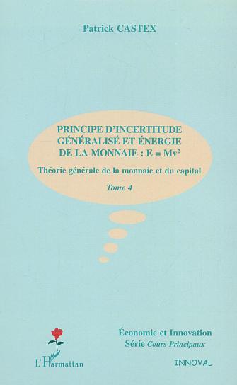 PRINCIPE D'INCERTITUDE GENERALISE ET ENERGIE DE LA MONNAIE : E=Mv²
