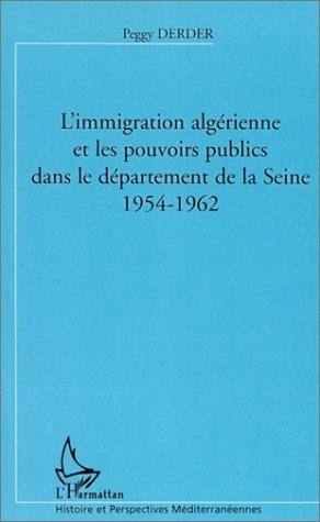 L'IMMIGRATION ALGERIENNE ET LES POUVOIRS PUBLICS DANS LE DEPARTEMENT DE LA SEINE (1954-1962)
