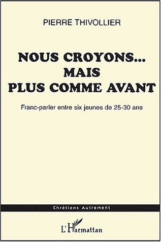 NOUS CROYONSMAIS PLUS COMME AVANT