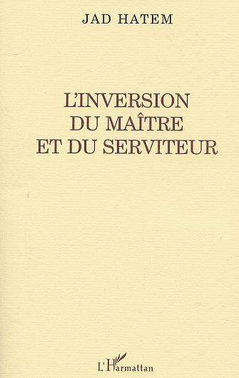 L'INVERSION DU MAITRE ET DU SERVITEUR