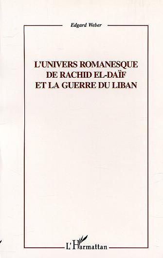 L'UNIVERS ROMANESQUE DE RACHID EL-DAÏF ET LA GUERRE DU LIBAN