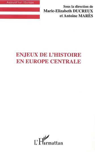 ENJEUX DE L'HISTOIRE EN EUROPE CENTRALE