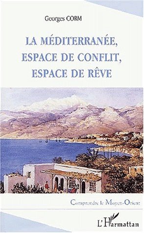 LA MEDITERRANÉE, ESPACE DE CONFLIT, ESPACE DE RÊVE