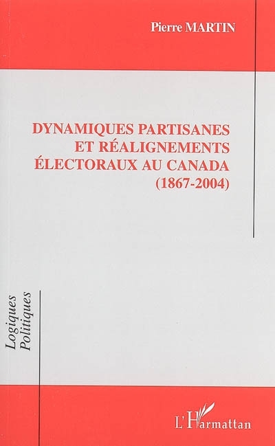 Dynamiques partisanes et réalignements électoraux au Canada (1867-2004)