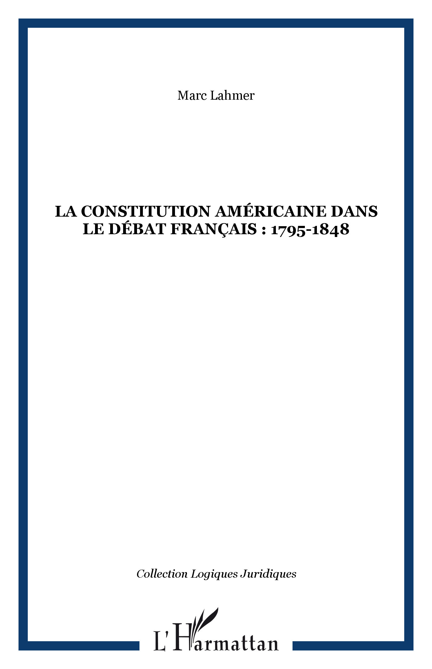 LA CONSTITUTION AMÉRICAINE DANS LE DÉBAT FRANÇAIS : 1795-1848