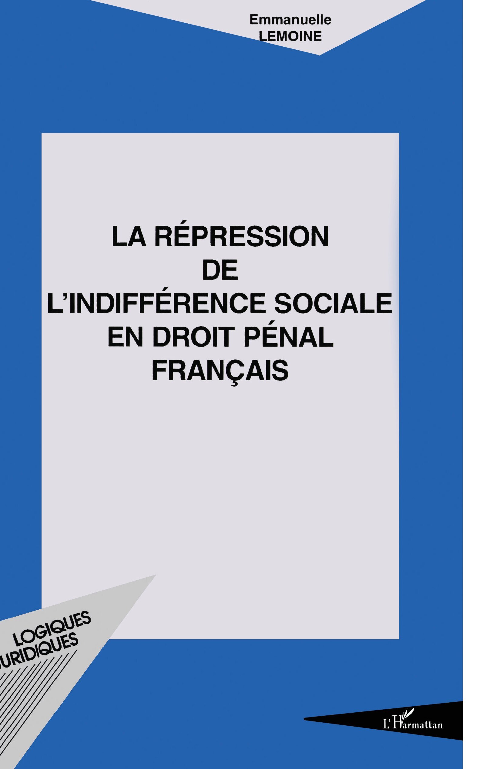 LA RÉPRESSION DE L'INDIFFÉRENCE SOCIALE EN DROIT PÉNAL FRANÇAIS