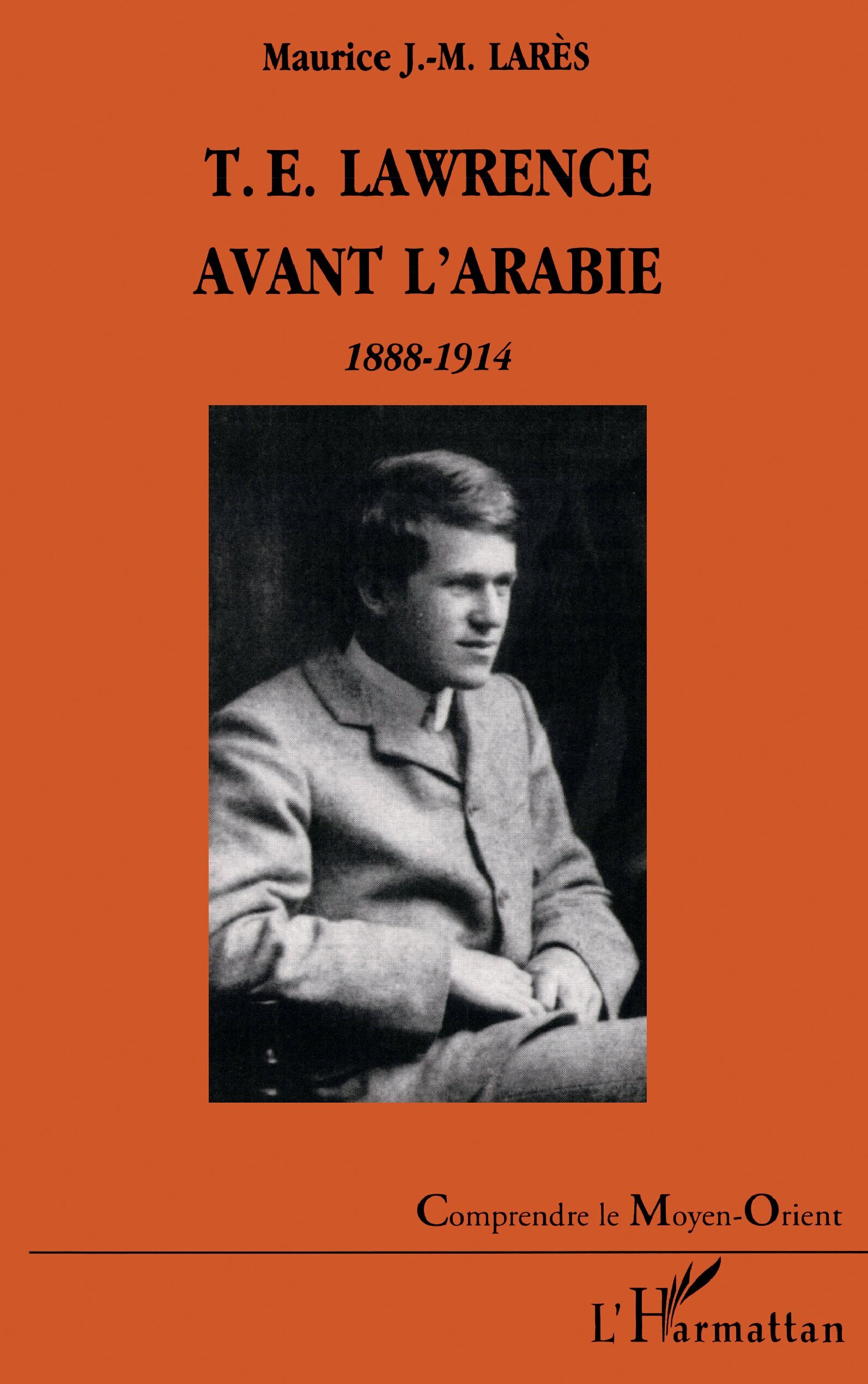 T.E. LAWRENCE AVANT L'ARABIE 1888-1914