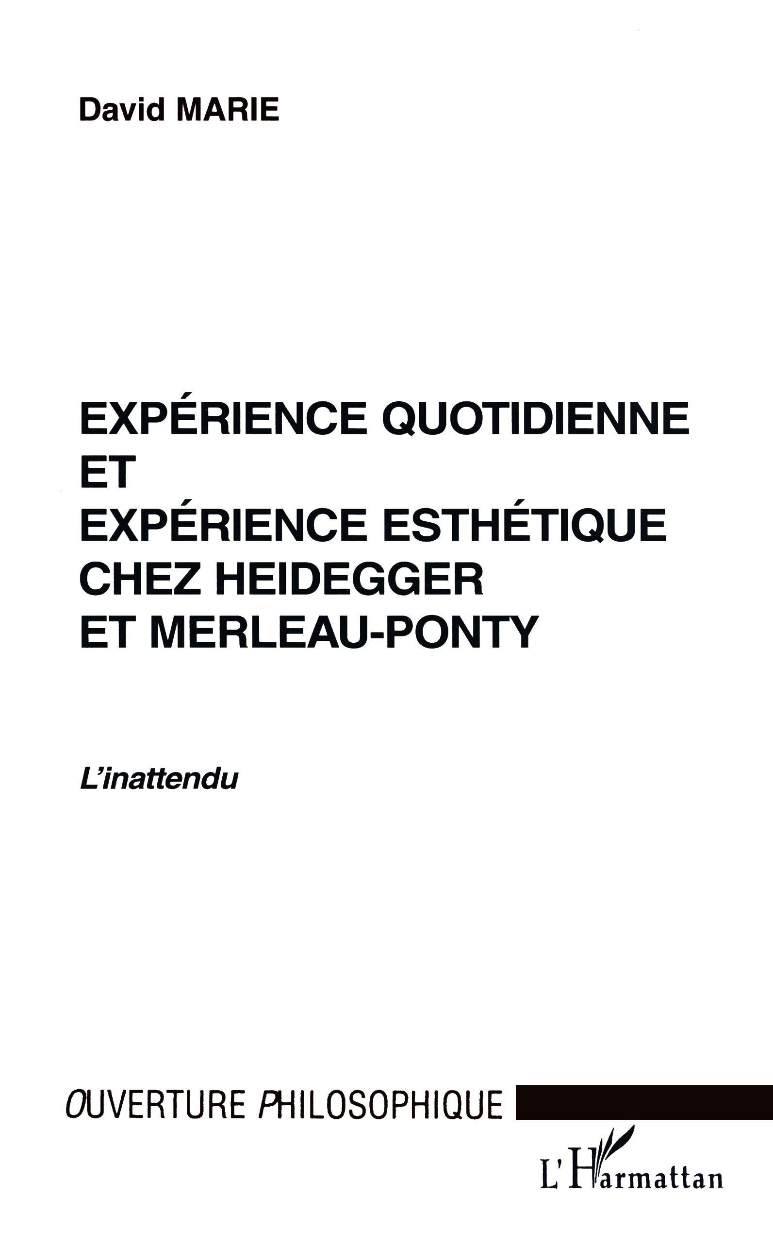 EXPÉRIENCE QUOTIDIENNE ET EXPÉRIENCE ESTHÉTIQUE CHEZ HEIDEGGER ET MERLEAU-PONTY