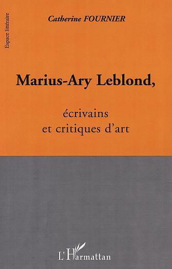 MARIUS-ARY LEBLOND, écrivains et critiques d'art