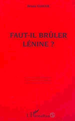 FAUT-IL BRÛLER LÉNINE ?