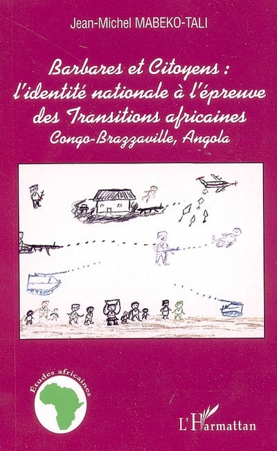 Barbares et citoyens : l'identité nationale à l'épreuve des Transitions africaines