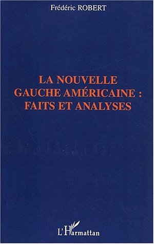 LA NOUVELLE GAUCHE AMÉRICAINE : FAITS ET ANALYSES