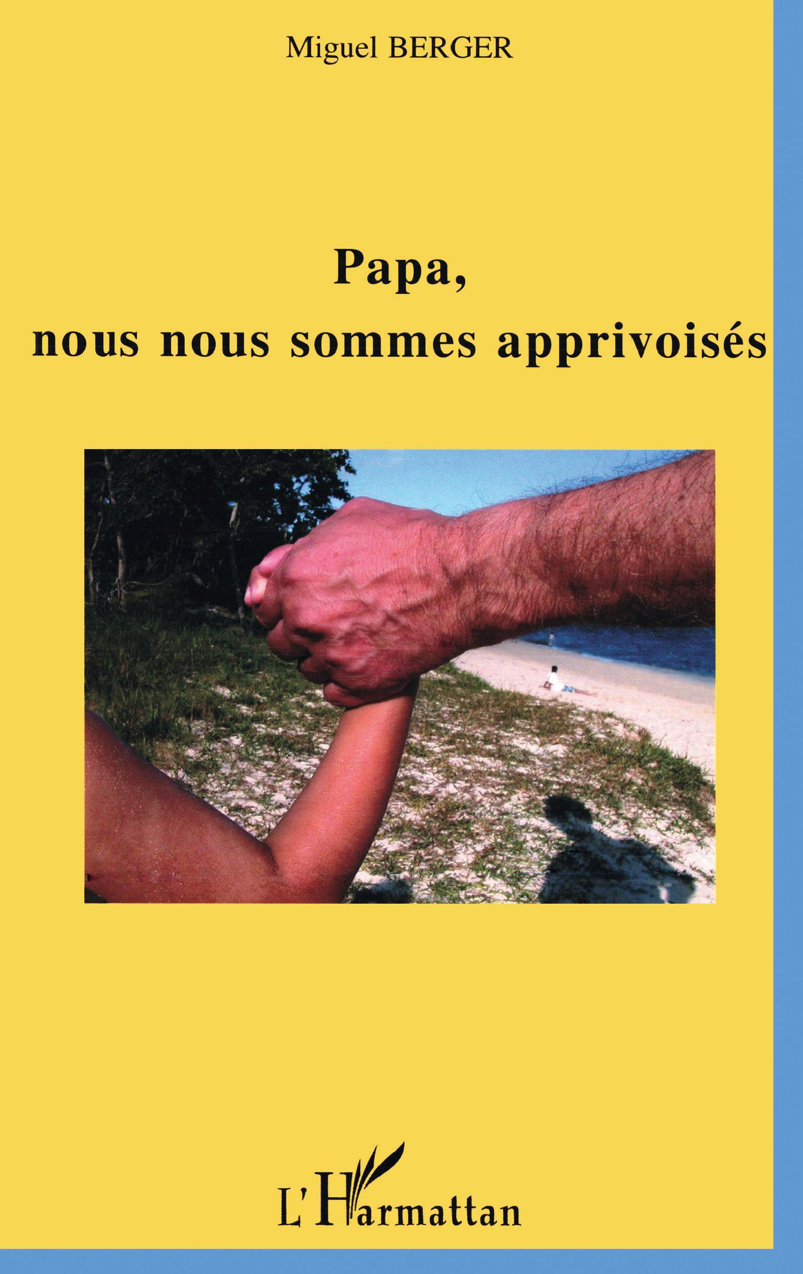 Papa, nous nous sommes apprivoisés
