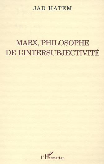 MARX, PHILOSOPHE DE L'INTERSUBJECTIVITÉ