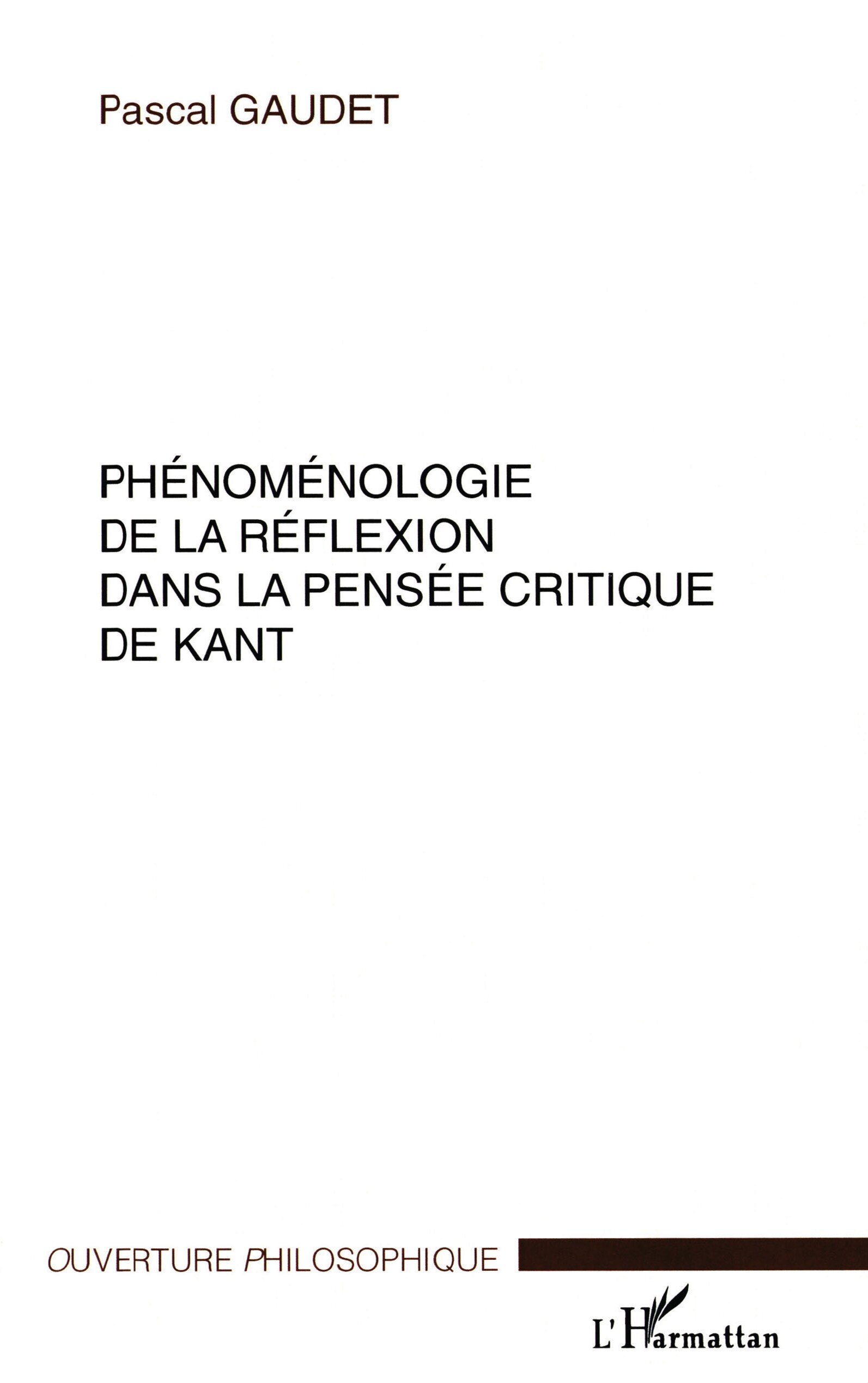 PHÉNOMÉNOLOGIE DE LA RÉFLEXION DANS LA PENSÉE CRITIQUE DE KANT