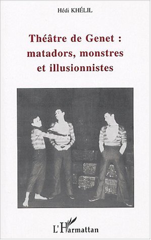 Théâtre de Genet : matadors, monstres et illusionnistes