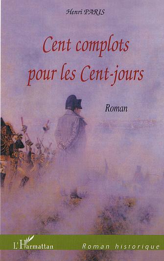 CENT COMPLOTS POUR LES CENT-JOURS
