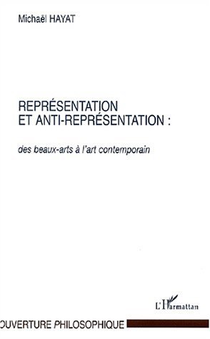 REPRÉSENTATION ET ANTI-REPRÉSENTATION : des beaux-arts à l'art contemporain