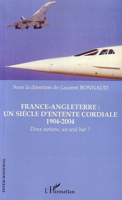 France-Angleterre : un siècle d'entente cordiale 1904-2004