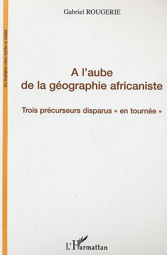 A l'aube de la géographie africaniste