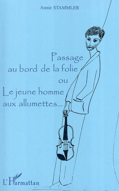Passage au bord de la folie ou Le jeune homme aux allumettes