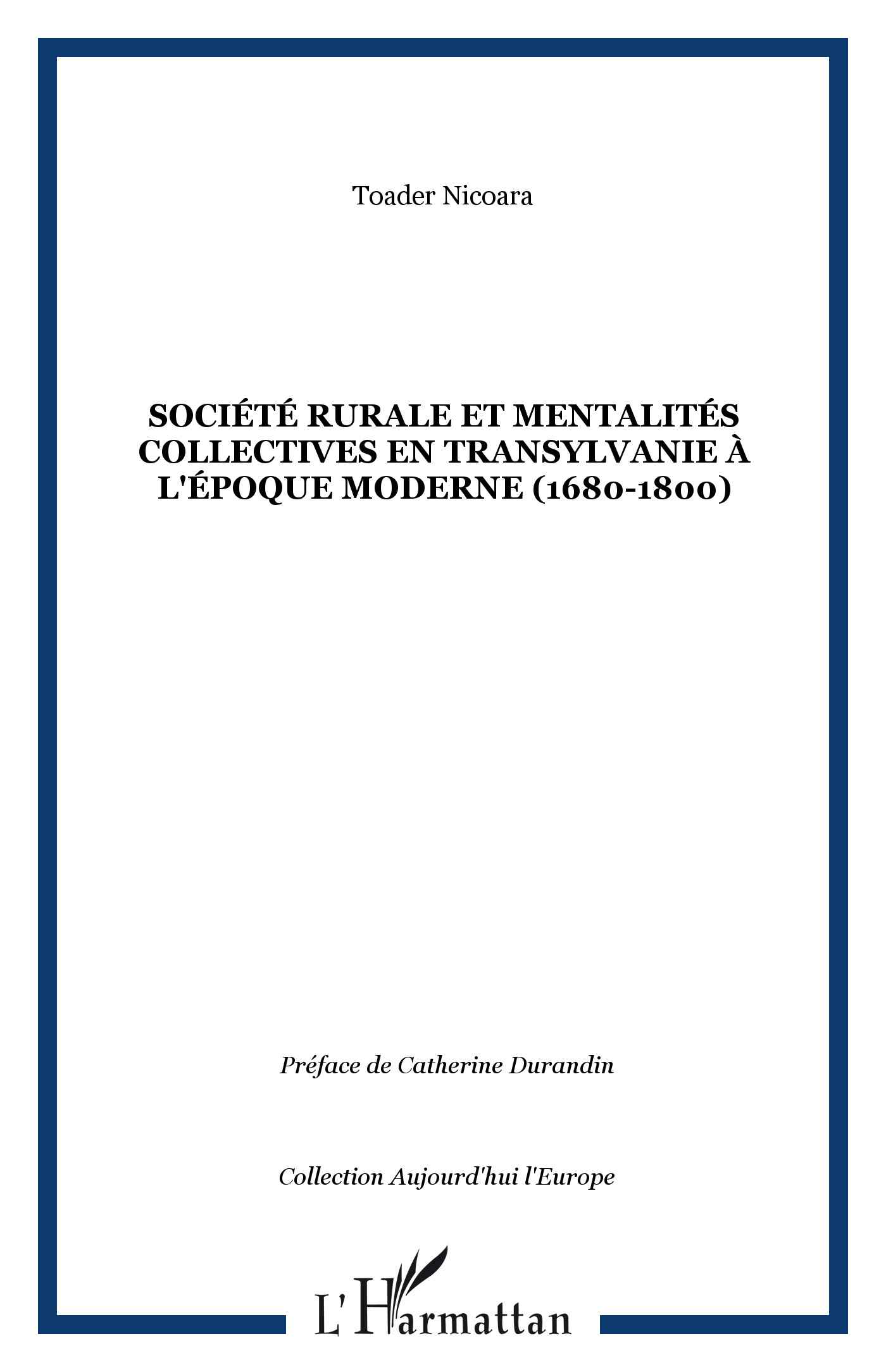 SOCIÉTÉ RURALE ET MENTALITÉS COLLECTIVES EN TRANSYLVANIE À L'ÉPOQUE MODERNE (1680-1800)