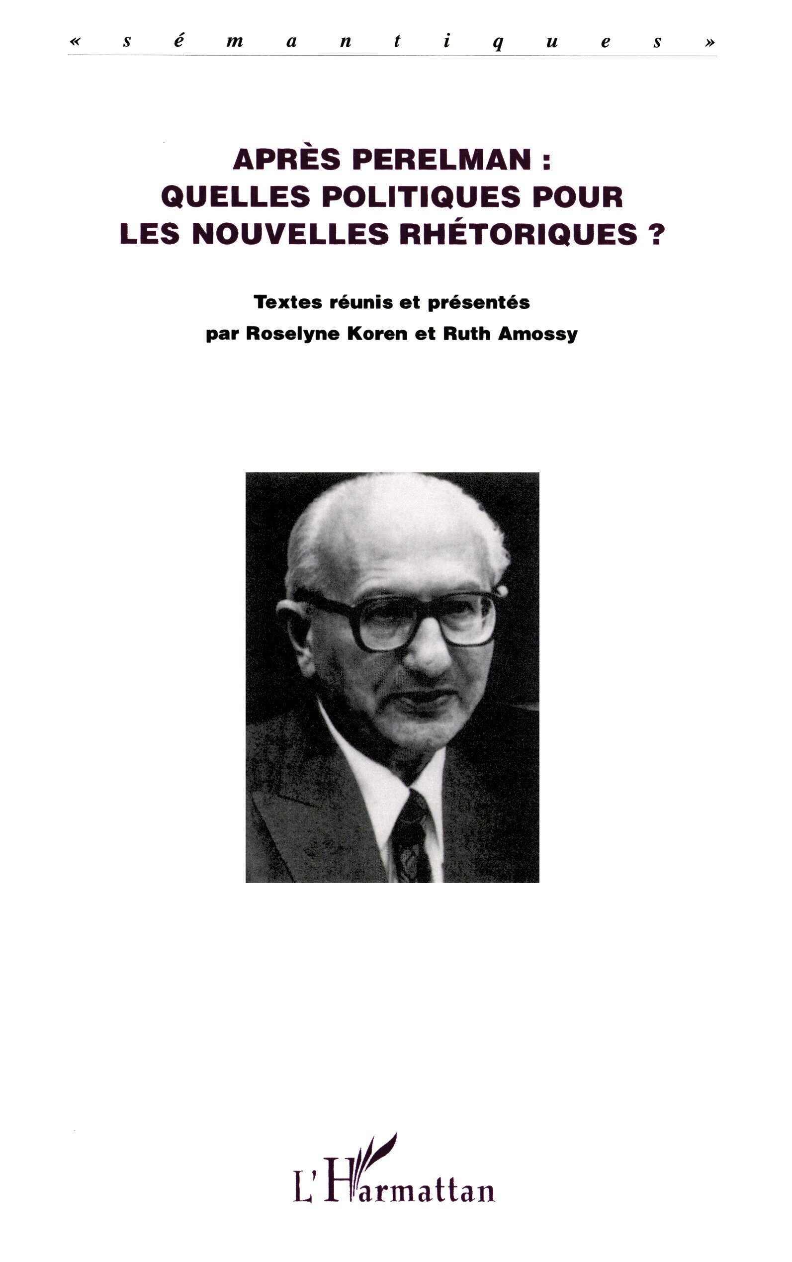 APRÈS PERELMAN : QUELLES POLITIQUES POUR LES NOUVELLES RHÉTORIQUES ?