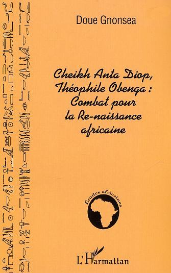 Cheikh Anta Diop, Théophile Obenga: combat pour la Re-naissance africaine