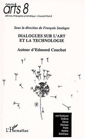 DIALOGUES SUR L'ART ET LA TECHNOLOGIE AUTOUR D'EDMOND COUCHOT