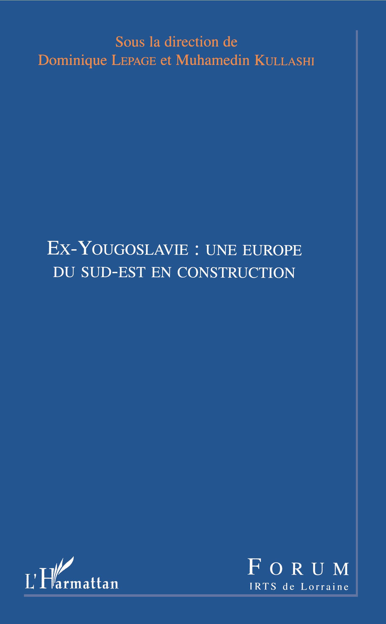 EX-YOUGOSLAVIE : UNE EUROPE DU SUD-EST EN CONSTRUCTION