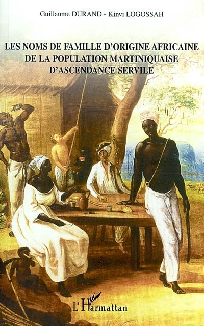 LES NOMS DE FAMILLE D'ORGINE AFRICAINE DE LA POPULATION MARTINIQUAISE D'ASCENDANCE SERVILE